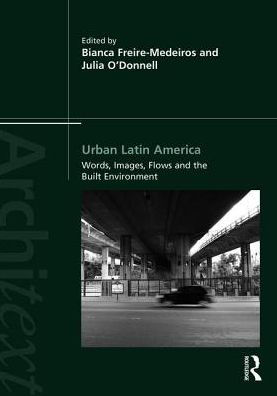 Urban Latin America: Images, Words, Flows and the Built Environment