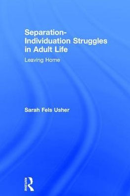 Separation-Individuation Struggles in Adult Life: Leaving Home / Edition 1