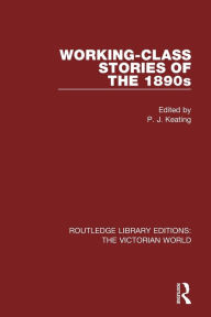 Title: Working-class Stories of the 1890s, Author: P. J. Keating