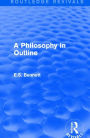 A Philosophy in Outline (Routledge Revivals)