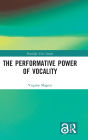 The Performative Power of Vocality / Edition 1