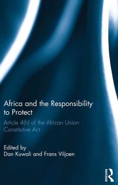 Africa and the Responsibility to Protect: Article 4(h) of the African Union Constitutive Act / Edition 1