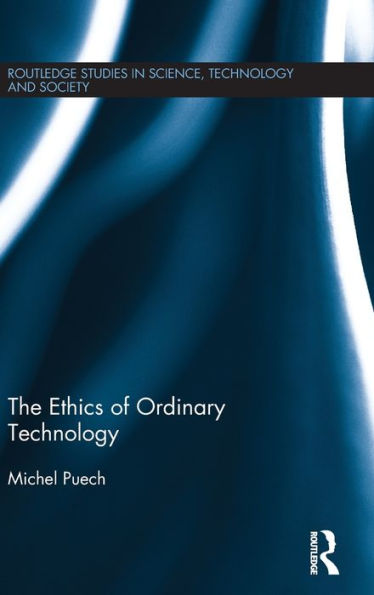 The Ethics of Ordinary Technology / Edition 1