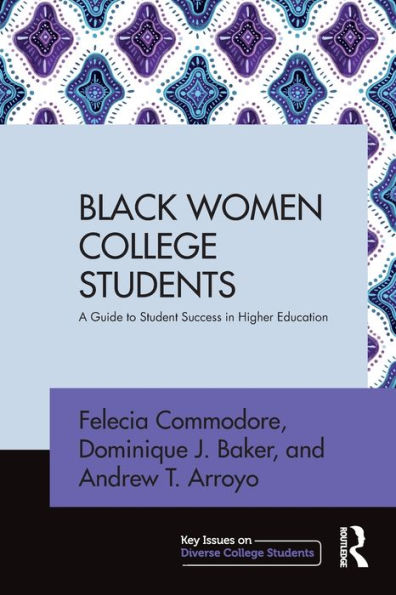 Black Women College Students: A Guide to Student Success in Higher Education / Edition 1