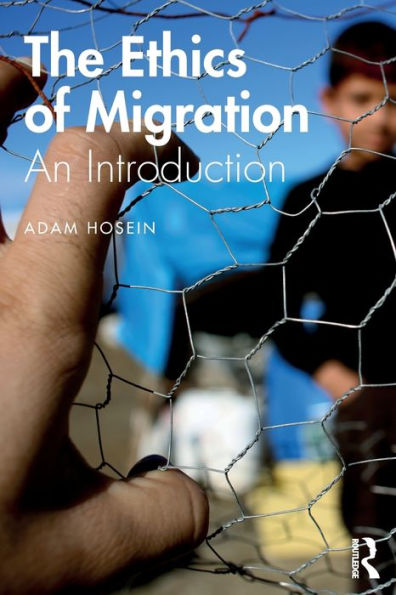 The Ethics of Migration: An Introduction / Edition 1
