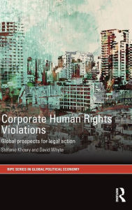 Title: Corporate Human Rights Violations: Global Prospects for Legal Action / Edition 1, Author: Stefanie Khoury