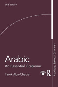 Title: Arabic: An Essential Grammar / Edition 2, Author: Faruk Abu-Chacra