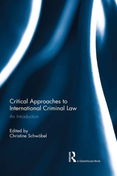 Critical Approaches to International Criminal Law: An Introduction / Edition 1