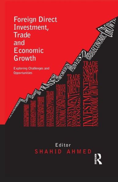 Foreign Direct Investment, Trade and Economic Growth: Challenges and Opportunities / Edition 1