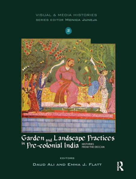 Garden and Landscape Practices Pre-colonial India: Histories from the Deccan