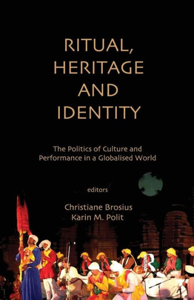 Ritual, Heritage and Identity: The Politics of Culture Performance a Globalised World