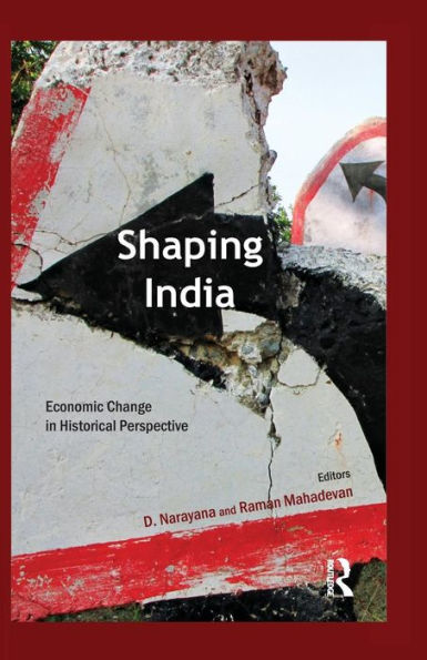 Shaping India: Economic Change in Historical Perspective / Edition 1