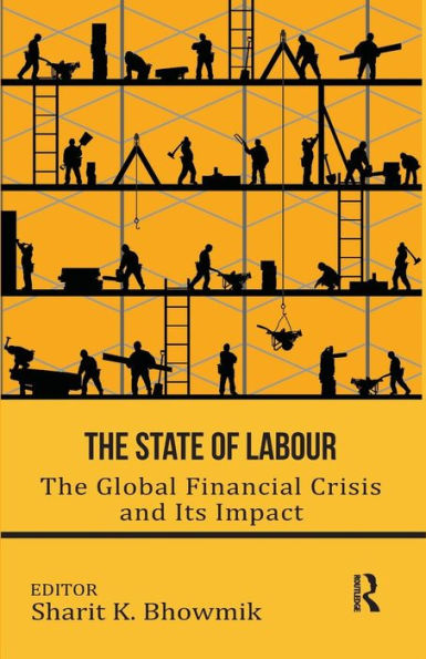 The State of Labour: The Global Financial Crisis and its Impact / Edition 1