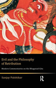 Title: Evil and the Philosophy of Retribution: Modern Commentaries on the Bhagavad-Gita, Author: Sanjay Palshikar