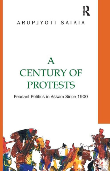 A Century of Protests: Peasant Politics Assam Since 1900