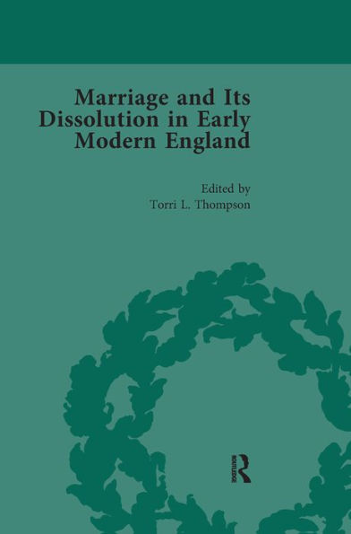 Marriage and Its Dissolution Early Modern England, Volume 4