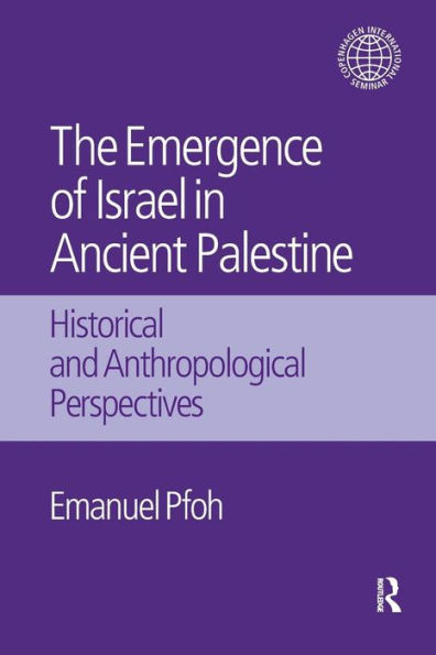 The Emergence of Israel Ancient Palestine: Historical and Anthropological Perspectives