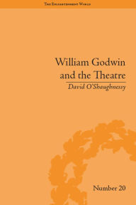 Title: William Godwin and the Theatre, Author: David O'Shaughnessy