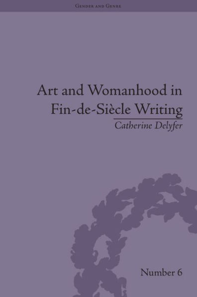 Art and Womanhood in Fin-de-Siecle Writing: The Fiction of Lucas Malet, 1880-1931
