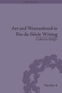 Art and Womanhood in Fin-de-Siecle Writing: The Fiction of Lucas Malet, 1880-1931