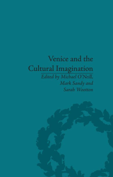 Venice and the Cultural Imagination: 'This Strange Dream upon the Water'