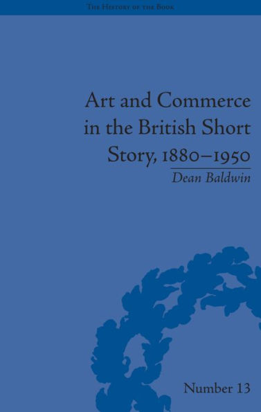 Art and Commerce the British Short Story, 1880-1950