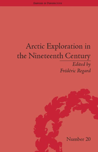 Arctic Exploration the Nineteenth Century: Discovering Northwest Passage