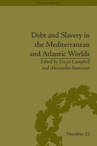Debt and Slavery the Mediterranean Atlantic Worlds