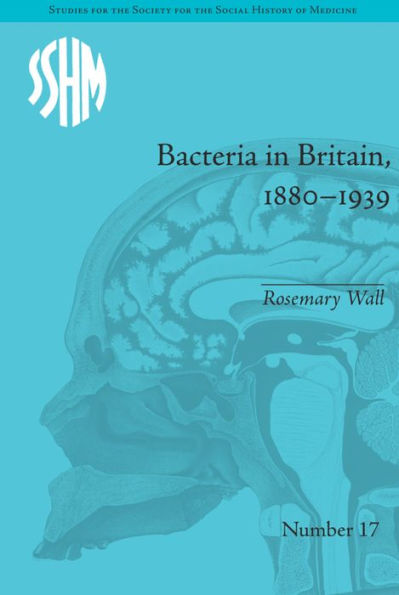 Bacteria in Britain, 1880-1939 / Edition 1