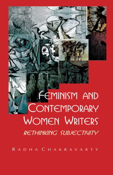 Feminism and Contemporary Women Writers: Rethinking Subjectivity