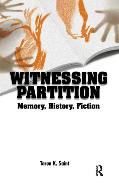 Witnessing Partition: Memory, History, Fiction