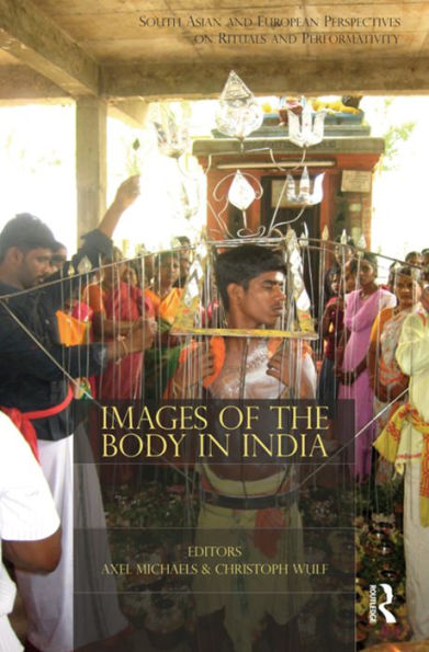 Images of the Body India: South Asian and European Perspectives on Rituals Performativity