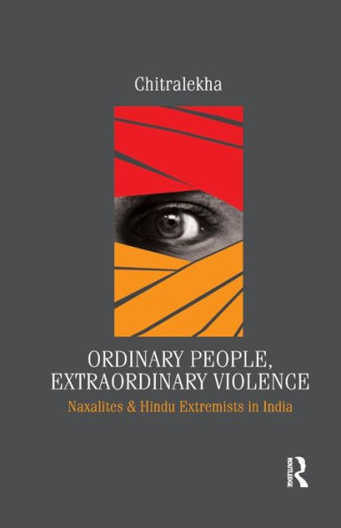 Ordinary People, Extraordinary Violence: Naxalites and Hindu Extremists India