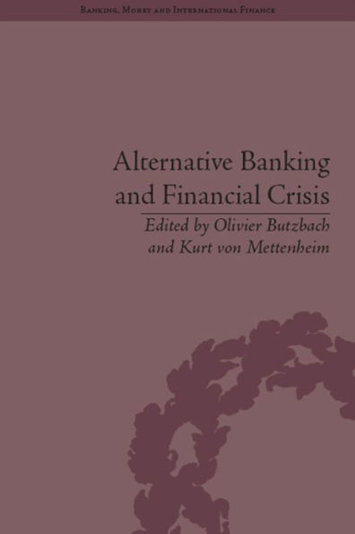 Alternative Banking and Financial Crisis / Edition 1