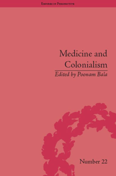 Medicine and Colonialism: Historical Perspectives in India and South Africa / Edition 1
