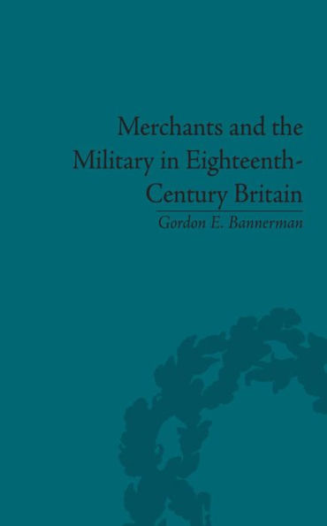 Merchants and the Military in Eighteenth-Century Britain: British Army Contracts and Domestic Supply, 1739-1763
