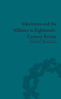 Merchants and the Military in Eighteenth-Century Britain: British Army Contracts and Domestic Supply, 1739-1763