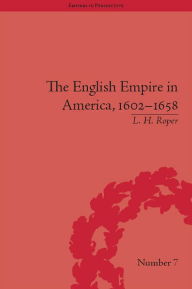 The English Empire in America, 1602-1658: Beyond Jamestown