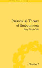 Paracelsus's Theory of Embodiment: Conception and Gestation in Early Modern Europe
