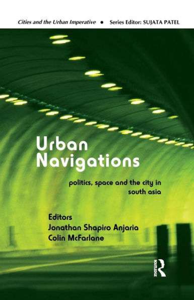 Urban Navigations: Politics, Space and the City South Asia