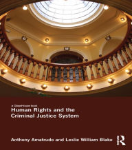 Title: Human Rights and the Criminal Justice System / Edition 1, Author: Anthony Amatrudo