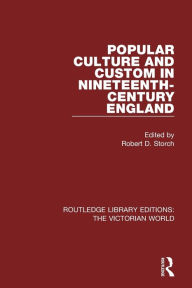 Title: Popular Culture and Custom in Nineteenth-Century England, Author: Robert Storch