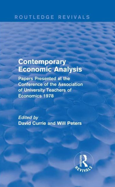 Contemporary Economic Analysis (Routledge Revivals): Papers Presented at the Conference of Association University Teachers Economics 1978