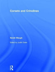 Title: Corsets and Crinolines / Edition 1, Author: Norah Waugh