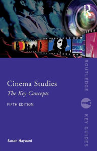 Title: Cinema Studies: The Key Concepts / Edition 5, Author: Susan Hayward