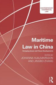 Title: Maritime Law in China: Emerging Issues and Future Developments / Edition 1, Author: Johanna Hjalmarsson