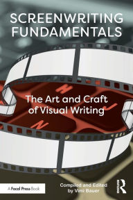 Title: Screenwriting Fundamentals: The Art and Craft of Visual Writing, Author: Irv Bauer