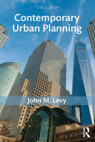 Title: Contemporary Urban Planning / Edition 11, Author: John M. Levy