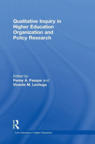 Title: Qualitative Inquiry in Higher Education Organization and Policy Research / Edition 1, Author: Penny A. Pasque