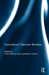 Title: Transnational Television Remakes / Edition 1, Author: Claire Perkins